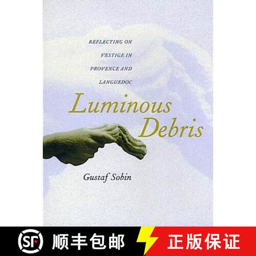 【3-4周达】Luminous Debris – Reflecting on Vestige in Provence & Languedoc (Paper) (First Edition) [9780520222458]