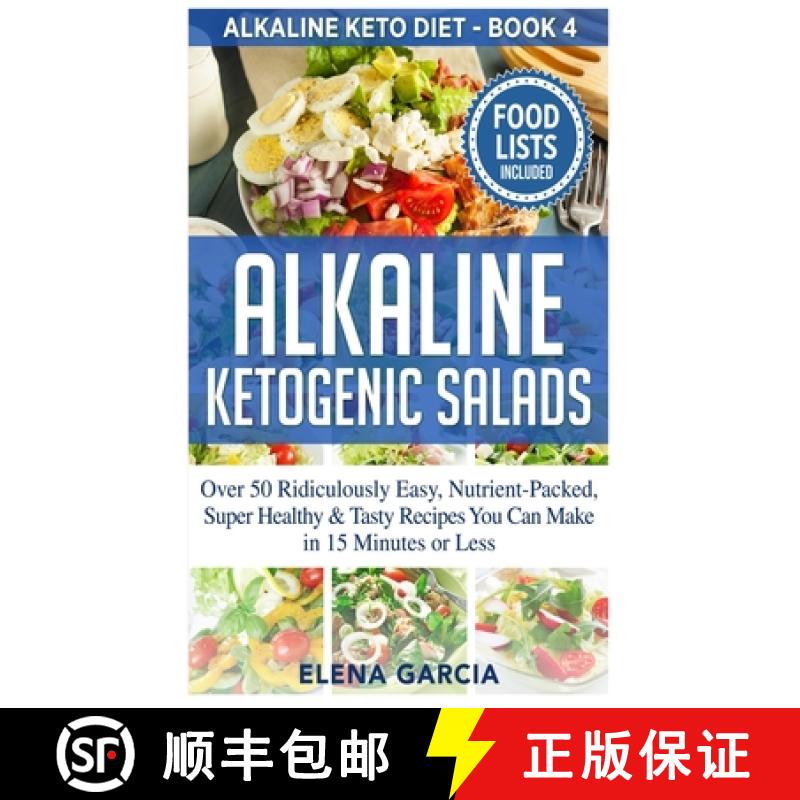 【3-4周达】Alkaline Ketogenic Salads: Over 50 Ridiculously Easy, Nutrient-Packed, Super Healthy & Tas... [9781913857202]