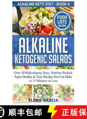 【3-4周达】Alkaline Ketogenic Salads: Over 50 Ridiculously Easy, Nutrient-Packed, Super Healthy & Tas... [9781913857202]