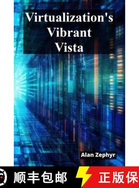 【3-4周达】Virtualization's Vibrant Vista: Optimizing Virtualization Processes For Cost Efficiency An... [9798349261060]