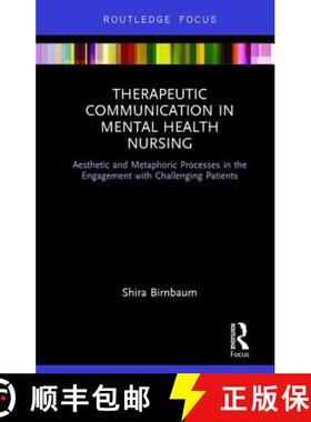 【3-4周达】Therapeutic Communication in Mental Health Nursing: Aesthetic and Metaphoric Processes in ... [9781138244290]