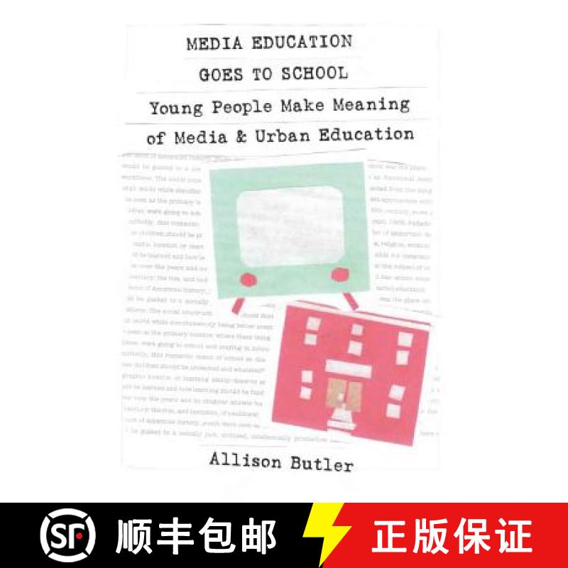 【2-3周达】Media Education Goes to School : Young People Make Meaning of Media and Urban Education [9781433107603]