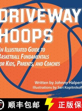 预订 Driveway Hoops: An Illustrated Guide to Basketball Fundamentals for Kids, Parents, and Coaches [9798985250909]