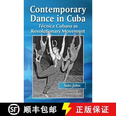 【3-4周达】Contemporary Dance in Cuba : Tecnica Cubana as Revolutionary Movement [9780786449019]