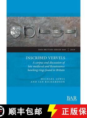 【3-4周达】Inscribed Vervels: A corpus and discussion of late medieval and Renaissance hawking rings ... [9781407316789]