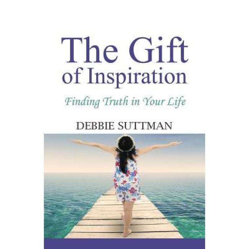 预订 the gift of inspiration: finding tru. [9781634904490]