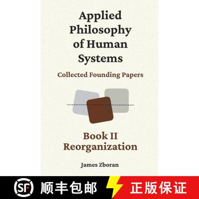 【3-4周达】Applied Philosophy of Human Systems: Collected Founding Papers: Book II: Reorganization [9780984433179]