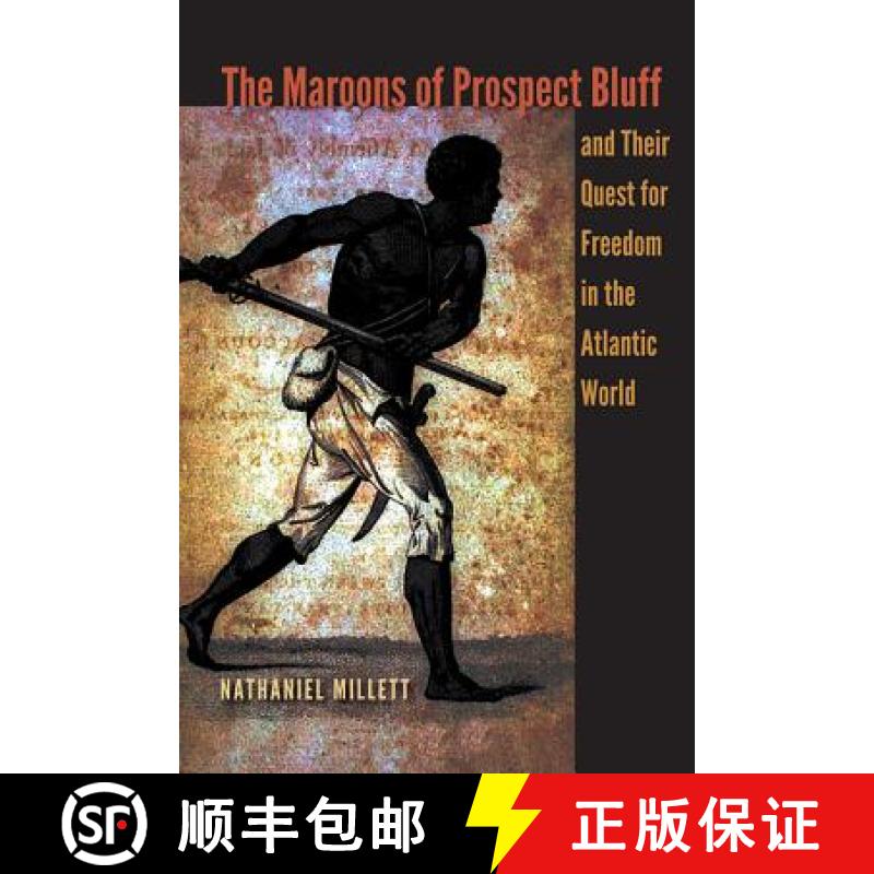 预订 The Maroons of Prospect Bluff and Their Quest for Freedom in the Atlantic World [9780813060866]