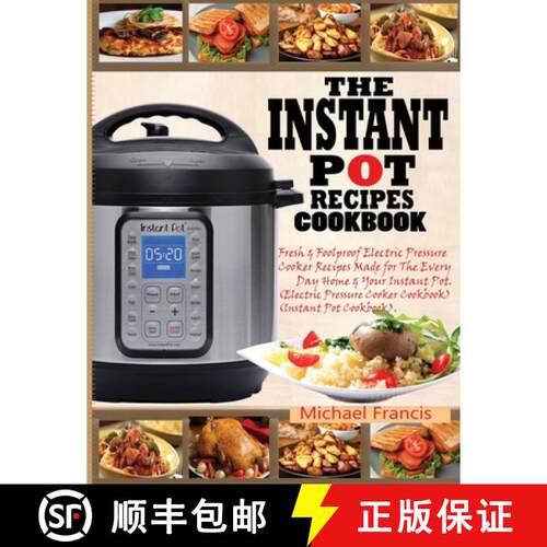 【3-4周达】Instant Pot Recipes Cookbook: Fresh & Foolproof Electric Pressure Cooker Recipes Made for ... [9781952504518]