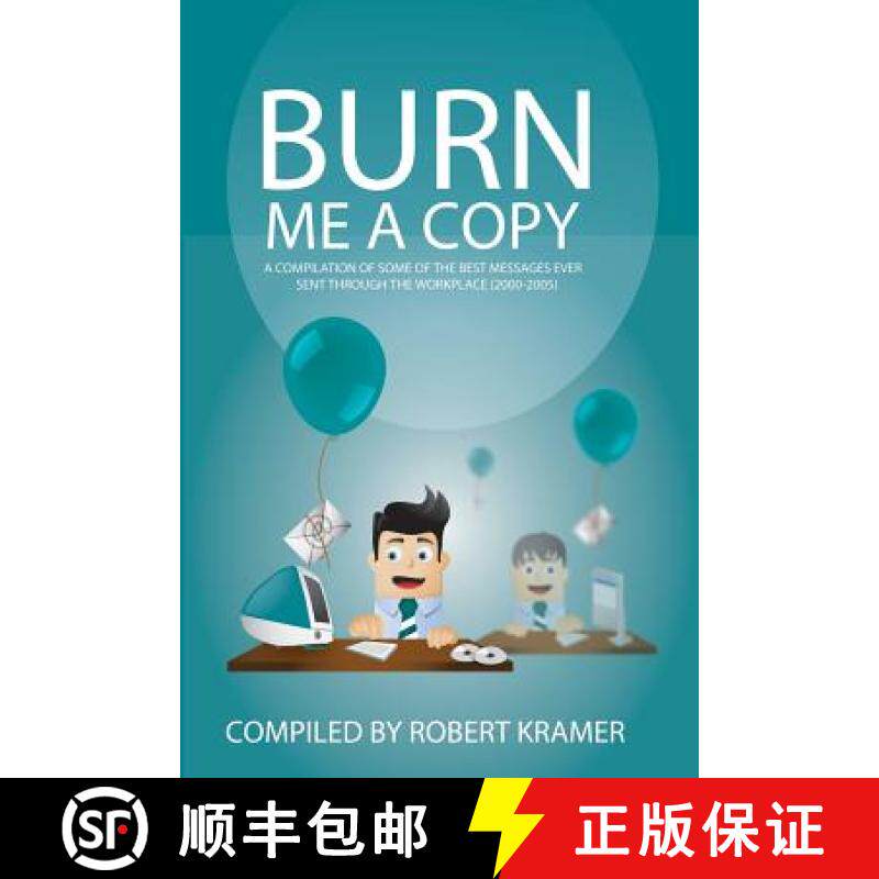 预订 Burn Me A Copy: A compilation of some of the ?best messages ever sent through ?the workplace (20... [9780989502825]