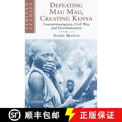 预订 Defeating Mau Mau, Creating Kenya: Counterinsurgency, Civil War, and Decolonization - Defeating ... [9780521130905]