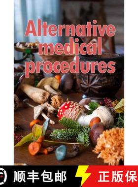 预订 Alternative Medical Procedures : The Specifics of Alternative Medicine | A Guide to the Many Dif... [9783986087807]