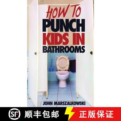 【3-4周达】HOW TO PUNCH KIDS IN BATHROOMS [9781732022683]