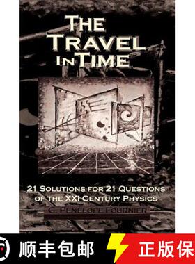 【3-4周达】The Travel in Time: - 21 Solutions for 21 Questions of the XXI century Physics - ( Scienti... [9789899643444]