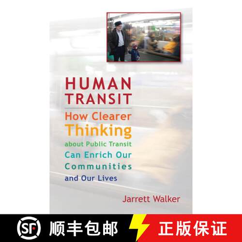 【3-4周达】Human Transit – How Clearer Thinking about Public Transit Can Enrich Our Communities and ... [9781597269728]