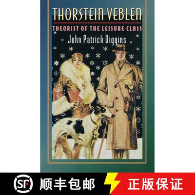 【3-4周达】Thorstein Veblen – Theorist of the Leisure Class [9780691006543]