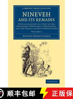 【3-4周达】Nineveh and Its Remains: With an Account of a Visit to the Chaldaean Christians of Kurdist... [9781108065146]