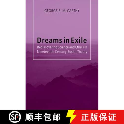 【2-3周达】Dreams in Exile : Rediscovering Science and Ethics in Nineteenth-Century Social Theory [9781438425887]