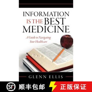 【3-4周达】Information is the Best Medicine: A Guide to Navigating Your Healthcare: A Guide to Naviga... [9780615557670]