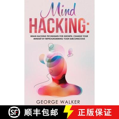 预订 Mind Hacking: Brain Hacking Techniques For Growth, Change Your Mindset By Reprogramming Your Sub... [9788293738237]