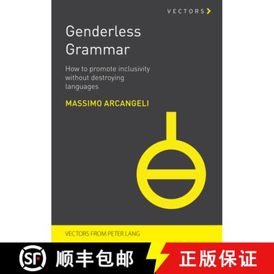 【3-4周达】Genderless Grammar; How to Promote Inclusivity without Destroying the Languages [9782875747426]