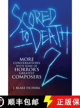 【3-4周达】Scored to Death 2: More Conversations with Some of Horror's Greatest Composers [9781935247234]