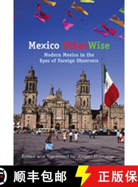 预订 Mexico OtherWise: Modern Mexico in the Eyes of Foreign Observers [9780826323132]