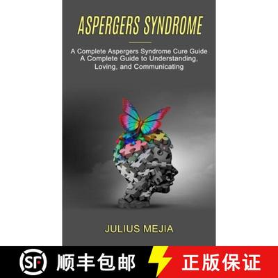 【3-4周达】Aspergers Syndrome: A Complete Aspergers Syndrome Cure Guide (A Complete Guide to Understa... [9781990268717]