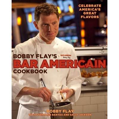 【4周达】Bobby Flay's Bar Americain Cookbook: Celebrate America's Great Flavors [9780307461384]