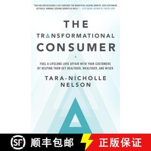 【3-4周达】The Transformational Consumer: Fuel a Lifelong Love Affair with Your Customers by Helping ... [9781626568839]