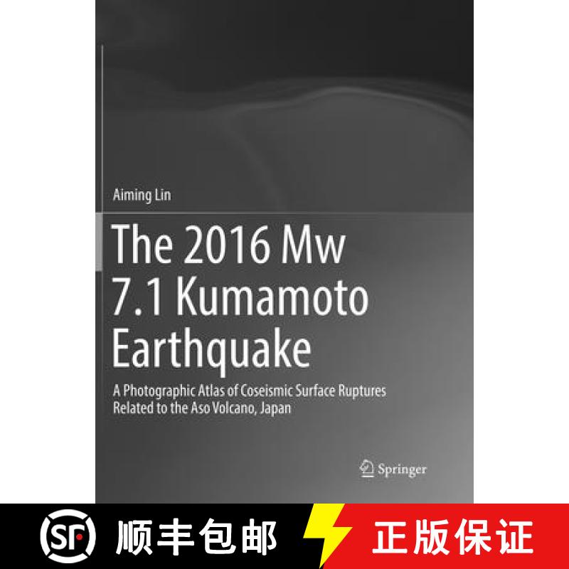 【3-4周达】The 2016 Mw 7.1 Kumamoto Earthquake: A Photographic Atlas of Coseismic Surface Ruptures Re... [9789811355073]