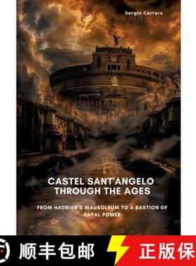 预订 Castel Sant'Angelo Through the Ages: From Hadrian's Mausoleum to a Bastion of Papal Power [9783384450166]