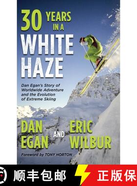【3-4周达】Thirty Years in a White Haze: Dan Egan's Story of Worldwide Adventure  and the Evolu... [9781736492741]