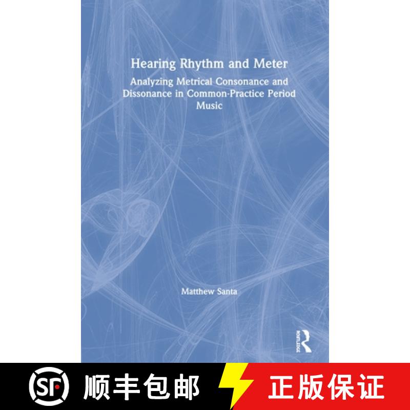【3-4周达】Hearing Rhythm and Meter : Analyzing Metrical Consonance and Dissonance in Common-Practice... [9780815384472]