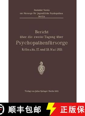 【3-4周达】Bericht UEber Die Zweite Tagung UEber Psychopathenfursorge: Koeln A.Rh. 17. Und 18. Mai 1921 [9783642940552]