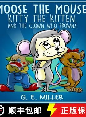 【3-4周达】Moose the Mouse, Kitty the Kitten, and the Clown Who Frowns [9781947656239]