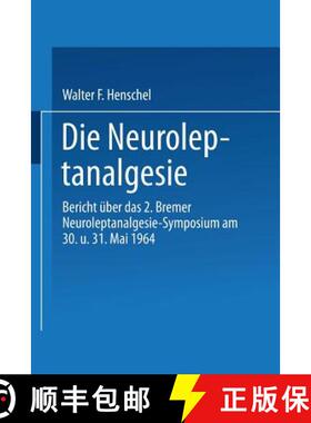 【3-4周达】Die Neuroleptanalgesie: Bericht UEber Das II. Bremer Neuroleptanalgesie-Symposium Am 30. U... [9783662372180]