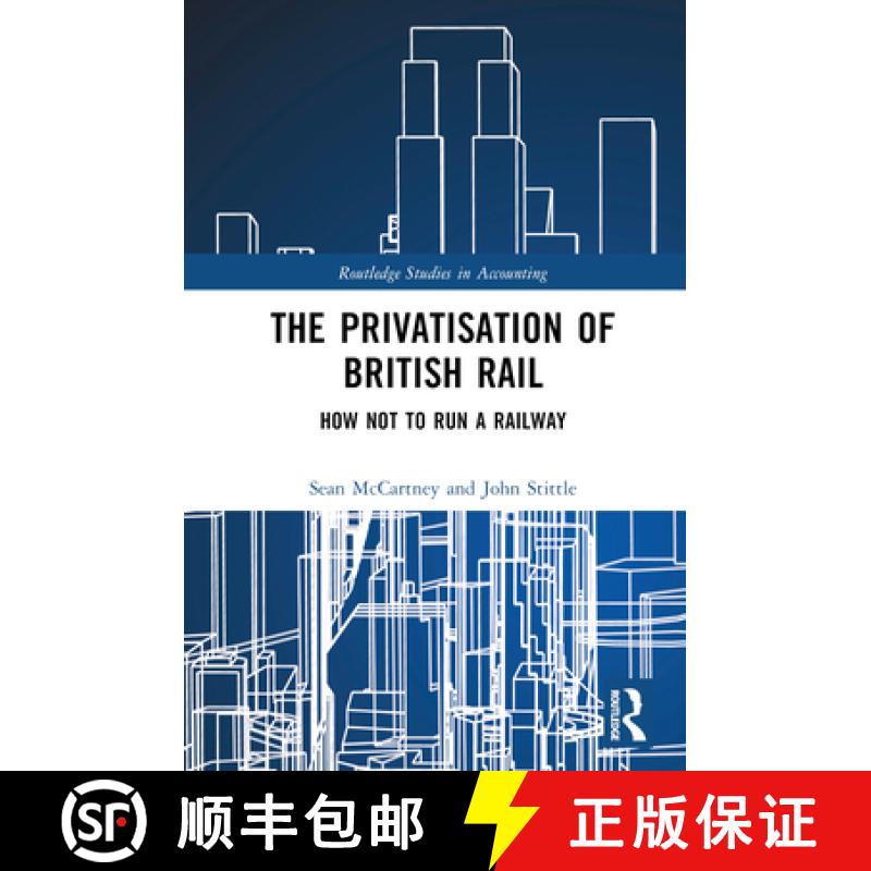 【3-4周达】The Privatisation of British Rail: How Not to Run a Railway [9780367361921]