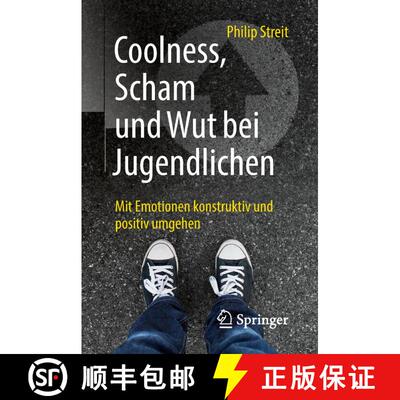 【3-4周达】Coolness, Scham und Wut bei Jugendlichen: Mit Emotionen konstruktiv und positiv umgehen [9783662566800]