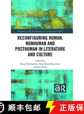 预订 Reconfiguring Human, Nonhuman and Posthuman in Literature and Culture [9780367197476]
