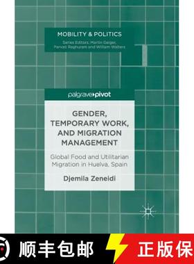 【3-4周达】Gender, Temporary Work, and Migration Management : Global Food and Utilitarian Migration i... [9783319851044]