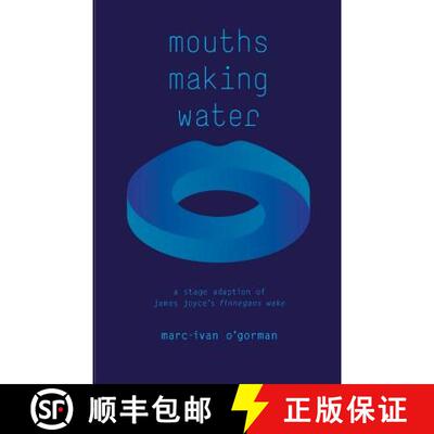 【3-4周达】Mouths Making Water: A stage adaption of James Joyce's 'Finnegans Wake' [9781925723014]