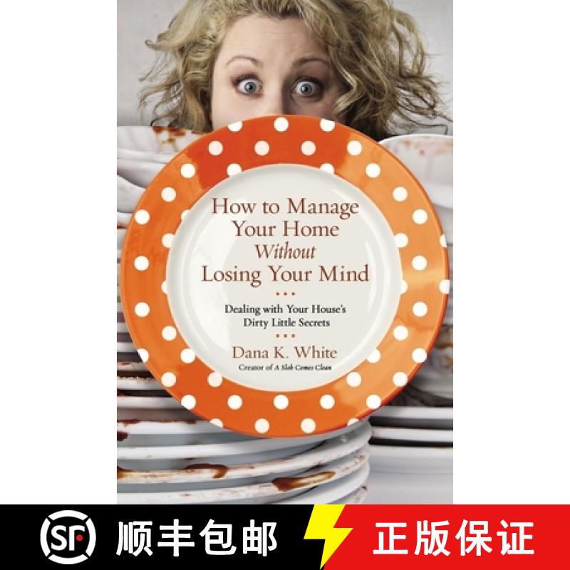 【2-3周达】How to Manage Your Home Without Losing Your Mind: Dealing with Your House's Dirty Little S... [9780718079956]