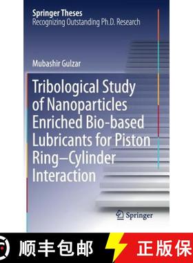 【3-4周达】Tribological Study of Nanoparticles Enriched Bio-Based Lubricants for Piston Ring-Cylinder... [9789811082931]
