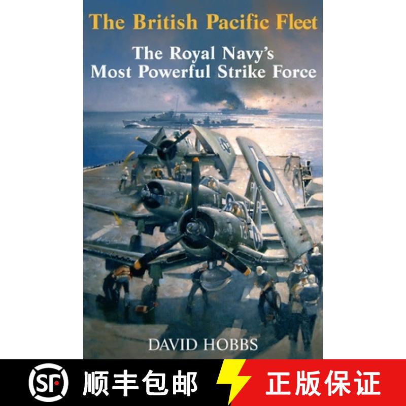 【3-4周达】The British Pacific Fleet: The Royal Navy's Most Powerful Strike Force [9781526702838]