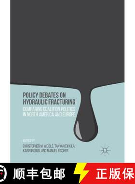 【3-4周达】Policy Debates on Hydraulic Fracturing : Comparing Coalition Politics in North America and... [9781349956470]