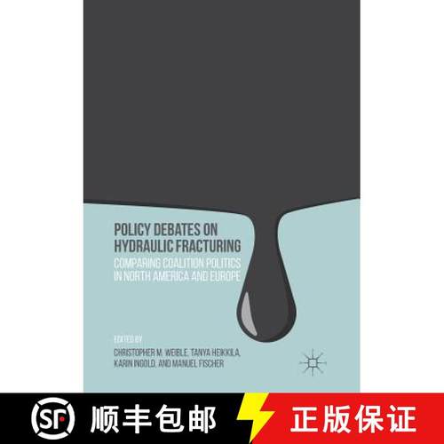 【3-4周达】Policy Debates on Hydraulic Fracturing : Comparing Coalition Politics in North America and... [9781349956470]