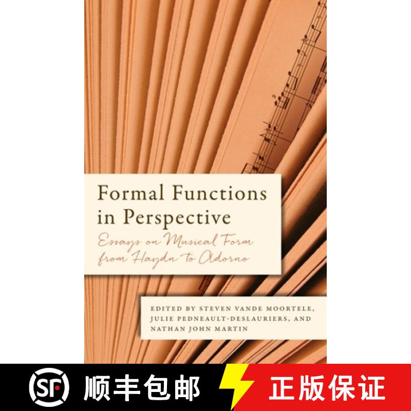 【4周达】Formal Functions in Perspective - Essays on Musical Form from Haydn to Adorno: Essays on Mus... [9781580465182]