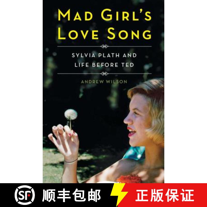 【3-4周达】Mad Girl's Love Song: Sylvia Plath and Life Before Ted [9781501142710]
