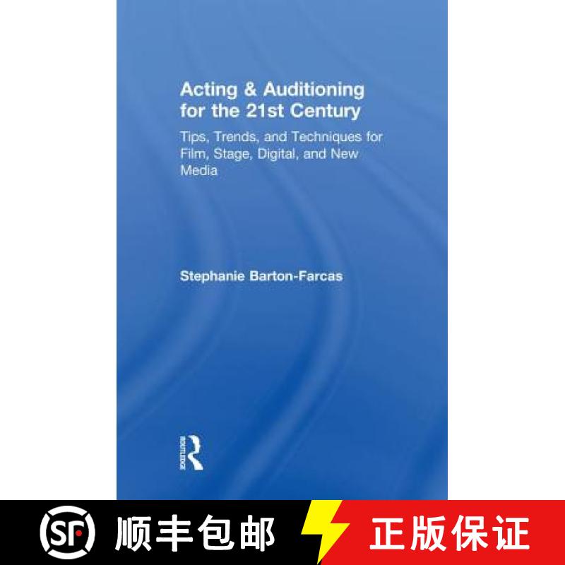 【3-4周达】Acting & Auditioning for the 21st Century: Tips, Trends, and Techniques for Film, Stage, D... [9780815352112]